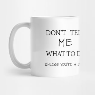 Cat t shirt white meme quote don't tell me T-Shirt Mug